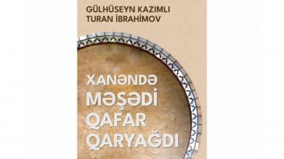 Beynəlxalq Muğam Mərkəzindən yeni kitab: Xanəndə Məşədi Qafar Qaryağdı