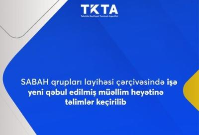 “SABAH” qrupları layihəsi çərçivəsində işə yeni qəbul edilmiş müəllim heyətinə təlimlər keçirilib