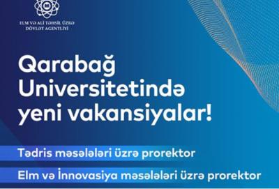 Qarabağ Universitetinə prorektor vakansiyaları elan olunur