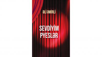 Əli Əmirlinin "Sevdiyim pyeslər"i çapdan çıxıb