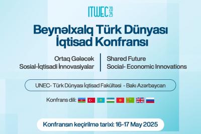  UNEC-də Beynəlxalq Türk Dünyası İqtisad konfransı keçiriləcək