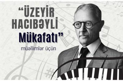 İncəsənət təhsilində fərqlənən müəllimlər "Üzeyir Hacıbəyli Mükafatı" ilə təltif olunacaq