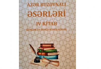 Azər Buzovnalının 155 illik yubileyi münasibətilə əsərlərinin dördüncü cildi çap olunub
