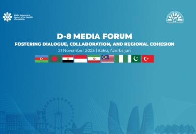 D-8 Media Forumunda Bakı Bəyannaməsi qəbul olunub