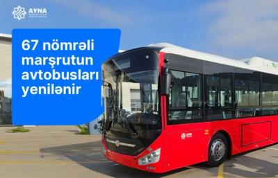 Bakıdakı 67 nömrəli marşrutun avtobusları yenilənir