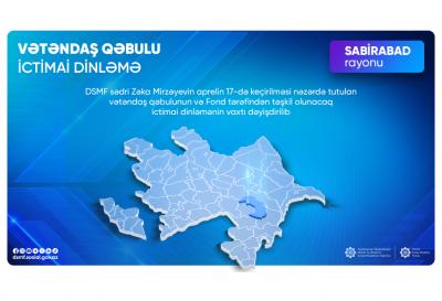 Vətəndaşlarla görüşün və ictimai dinləmənin vaxtı dəyişdirilib - DSMF
