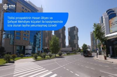 Tbilisi prospektinin Həsən Əliyev və Şəfayət Mehdiyev küçələri ilə kəsişməsində icra olunan layihə yekunlaşır