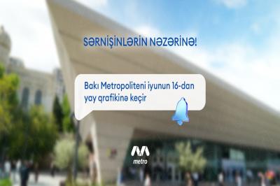 Bakı Metropoliteni yay qrafikinə keçir