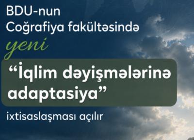BDU-nun Coğrafiya fakültəsində “İqlim dəyişmələrinə adaptasiya” ixtisaslaşması açılır