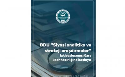 BDU “Siyasi analitika və strateji araşdırmalar” ixtisaslaşması üzrə kadr hazırlığına başlayır