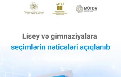 Lisey və gimnaziyalara seçimlərin  nəticələri açıqlanıb